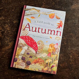 Gabby Dawnay - A Field Guide to Autumn, Play and Learn in Nature