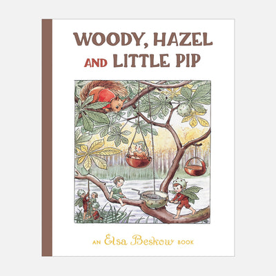 Elsa Beskow - Woody, Hazel and Little Pip