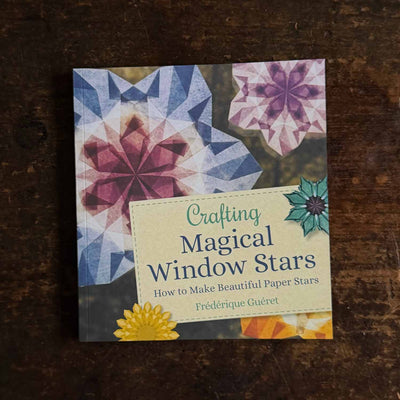 Frédérique Guéret - Crafting Magical Window Stars - How to Make Beautiful Paper Stars