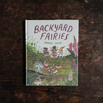 Phoebe Wahl - Backyard Fairies